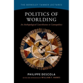 Politics of Worlding: An Anthropological Contribution to Cosmopolitics