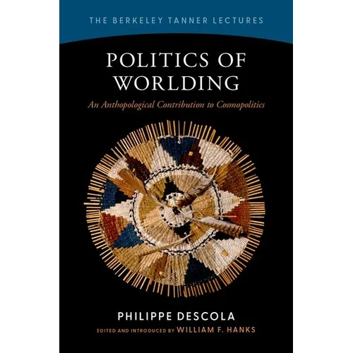 Politics of Worlding: An Anthropological Contribution to Cosmopolitics