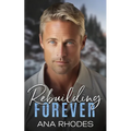 Rebuilding Forever: A small town second chance romance