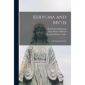 Kerygma and Myth; a Theological Debate
