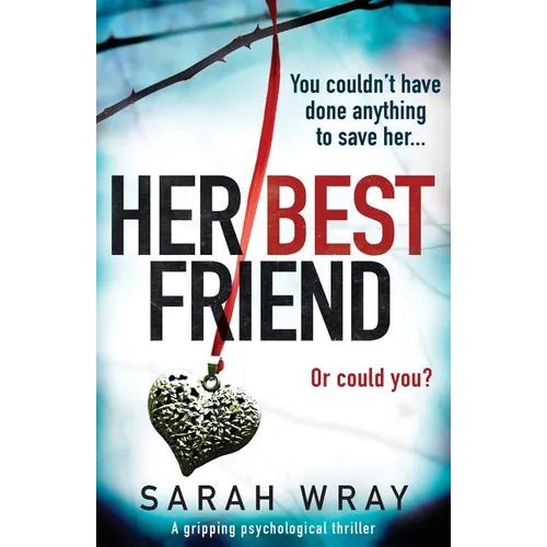 Her Best Friend: A gripping psychological thriller