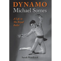 Dynamo, Michael Somes A Life in The Royal Ballet