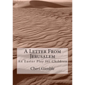 A Letter From Jerusalem: An Easter Play for Children