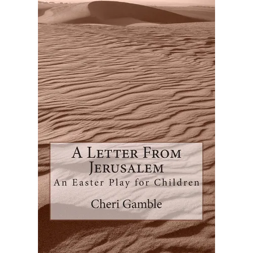 A Letter From Jerusalem: An Easter Play for Children