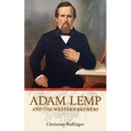 Adam Lemp and the Western Brewery