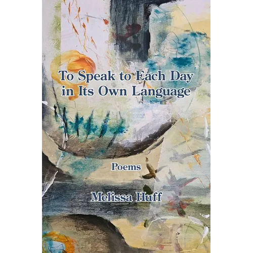 To Speak to Each Day in Its Own Language