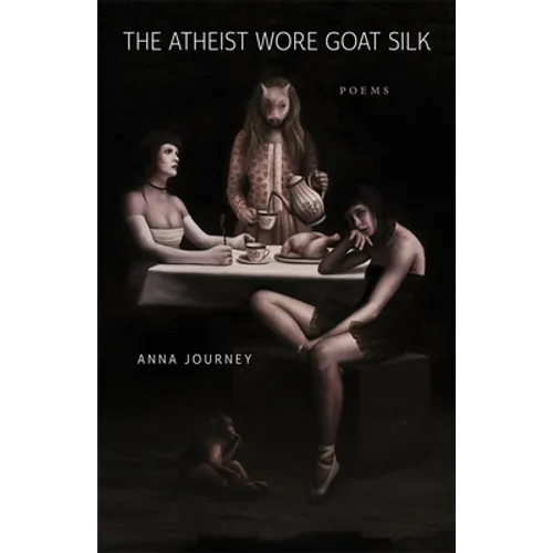 The Atheist Wore Goat Silk: Poems