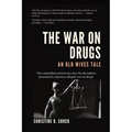 The War on Drugs: An Old Wives Tale