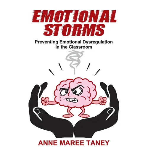 Emotional Storms: Preventing Emotional Dysregulation in the Classroom