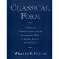 Classical Form: A Theory of Formal Functions for the Instrumental Music of Haydn, Mozart, and Beethoven