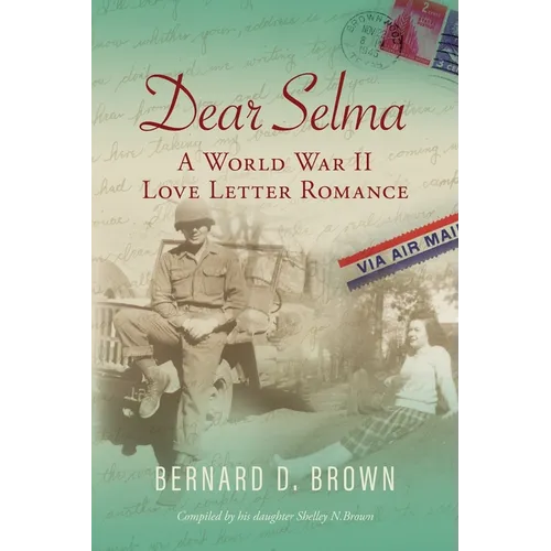 Dear Selma: A World War II Love Letter Romance