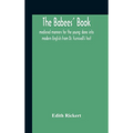The Babees' Book: Medieval Manners For The Young: Done Into Modern English From Dr. Furnivall'S Text