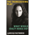 The Thanksgiving Play / What Would Crazy Horse Do?