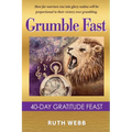 Grumble Fast: 40-Day Gratitude Feast