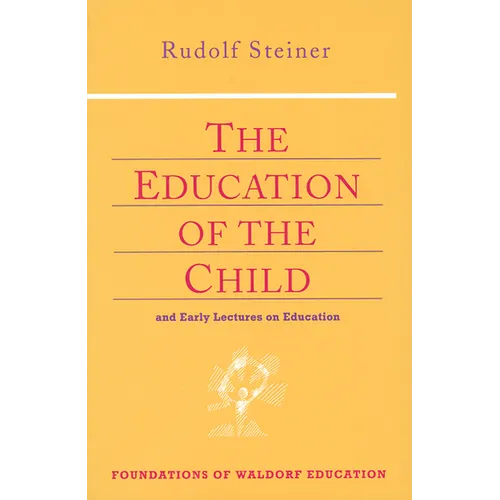 The Education of the Child: And Early Lectures on Education (Cw 293 & 66) Volume 25