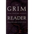 The Grim Reader: Writings on Death, Dying, and Living On