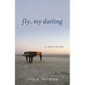 Fly, My Darling: A Love Story