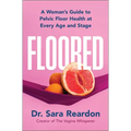 Floored: A Woman's Guide to Pelvic Floor Health at Every Age and Stage