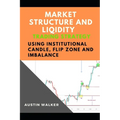 Market Structure and Liqidity Trading Using Institutional Candle, Flip Zone and Imbalance