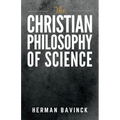 The Christian Philosophy of Science