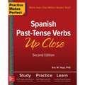 Practice Makes Perfect: Spanish Past-Tense Verbs Up Close, Second Edition