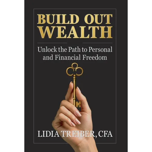 Build Out Wealth: Unlock the Path to Personal and Financial Freedom