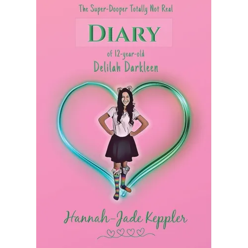 The Super-Dooper Totally Not Real Diary of 12-year-old Delilah Darkleen