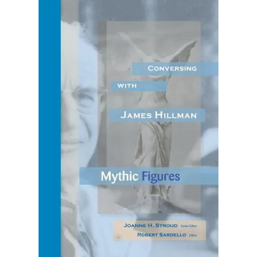 Conversing With James Hillman: Mythic Figures