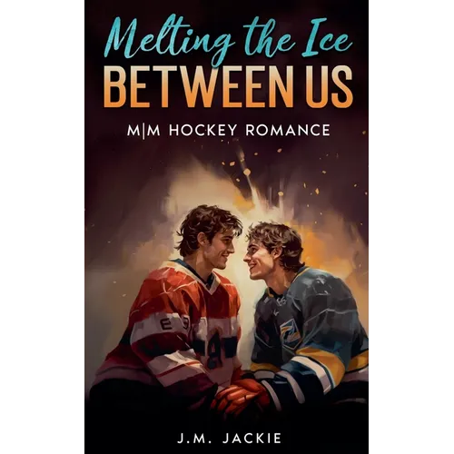 Melting the Ice Between us: MM Hockey Romance