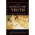 A Guide to Living in the Truth: St. Benedicts's Teaching on Humility
