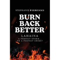 Burn Back Better - Lahaina: A perfect storm or a perfect crime?