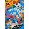 When We Become Ours: A YA Adoptee Anthology