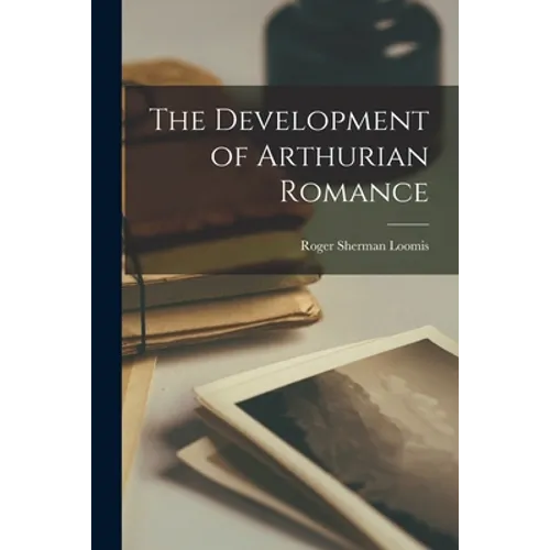 The Development of Arthurian Romance