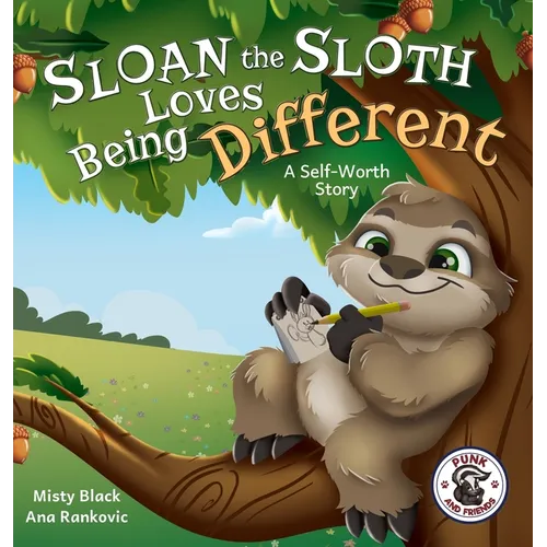 Sloan the Sloth Loves Being Different: A Self-Worth Story