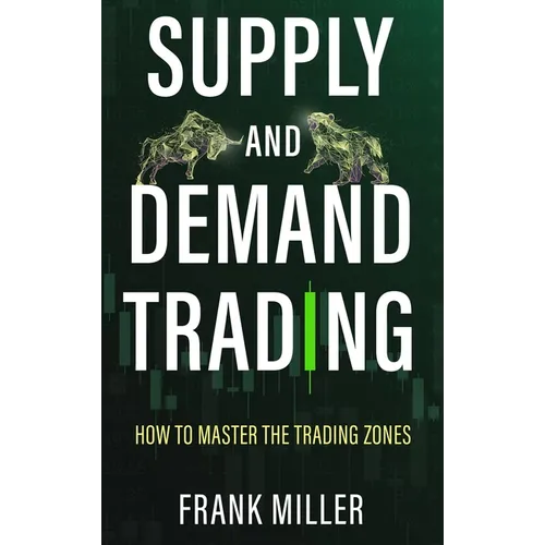 Supply and Demand Trading: How To Master The Trading Zones
