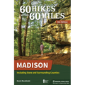 60 Hikes Within 60 Miles: Madison: Including Dane and Surrounding Counties