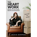 The Heart Work: Declutter Your Past To Make Room For An Amazing Future