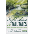 Tight Lines and Tall Tales: Stories of Southern Appalachian Fly Fishing