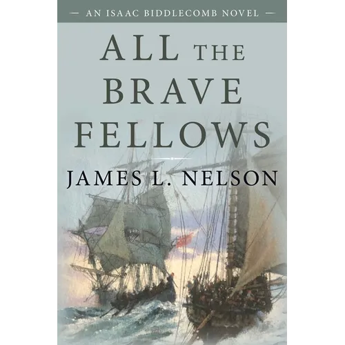 All the Brave Fellows: An Isaac Biddlecomb Novel