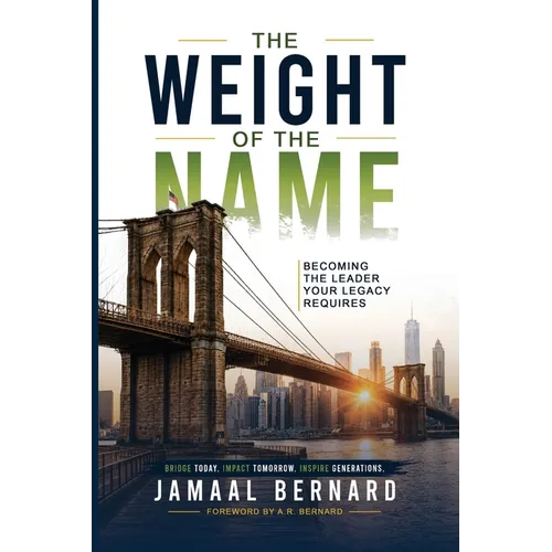 The Weight of the Name: Becoming the Leader Your Legacy Requires