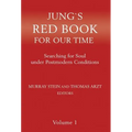 Jung`s Red Book For Our Time: Searching for Soul under Postmodern Conditions Volume 1