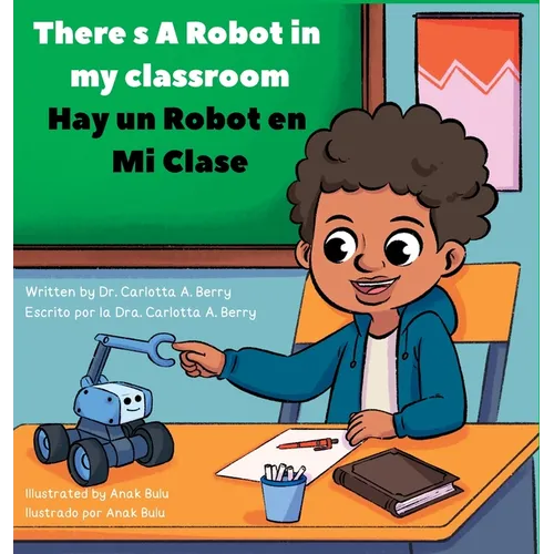 There's A Robot In My Classroom/Hay Un Robot En Mi Clase: There's A Robot! Series/¡Hay un robot! Serie