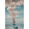 Just an Ordinary Woman Breathing