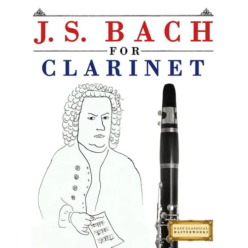 J. S. Bach for Clarinet: 10 Easy Themes for Clarinet Beginner Book