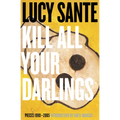 Kill All Your Darlings: Pieces 1990-2005