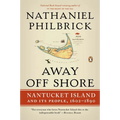 Away Off Shore: Nantucket Island and Its People, 1602-1890