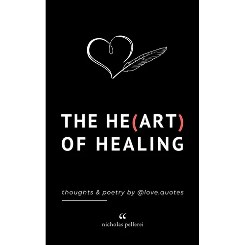 The Heart Of Healing: Emotional Poems Book About Finding Yourself For Adults And Teens