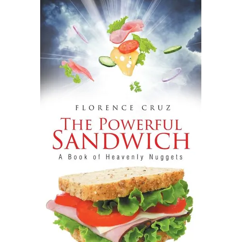 The Powerful Sandwich: A Book of Heavenly Nuggets