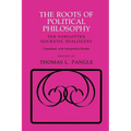 The Roots of Political Philosophy: Ten Forgotten Socratic Dialogues