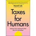 Taxes for Humans: Simplify Your Taxes and Change the World When You're Self-Employed